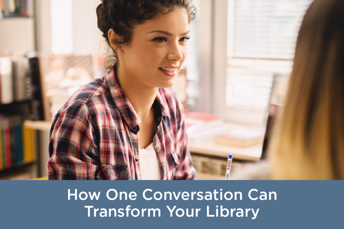 A woman wearing a red plaid shirt talking to another person with long hair. In a library setting. Text below the image says, How One Conversation Can Transform Your Library